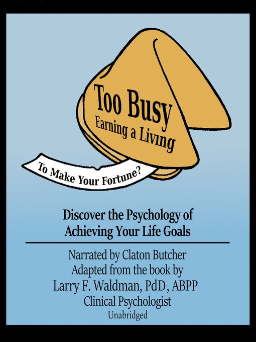 Title details for Too Busy Earning a Living to Make Your Fortune? by Larry F. Waldman PhD - Available